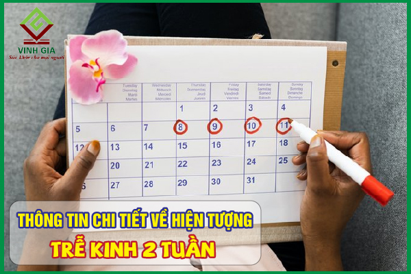 Trễ kinh 2 tuần là do đâu? Cách khắc phục hiệu quả