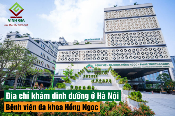 Bệnh viện đa khoa Hồng Ngọc là nơi khám dinh dưỡng tin cậy bậc nhất Hà Nội