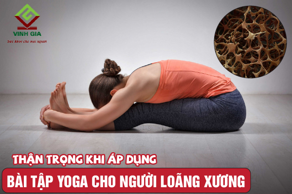 Cần phải thận trọng khi áp dụng các bài tập yoga cho người loãng xương