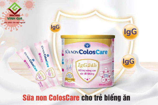 Để con hết biếng ăn mẹ có thể chọn sữa non ColosCare Để con hết biếng ăn mẹ có thể chọn sữa non ColosCare