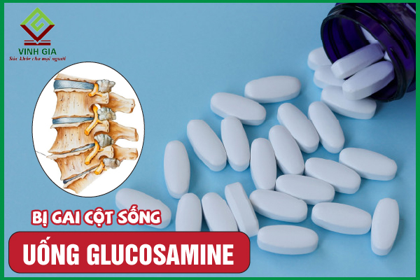 Người bệnh gai cột sống uống glucosamine được không?