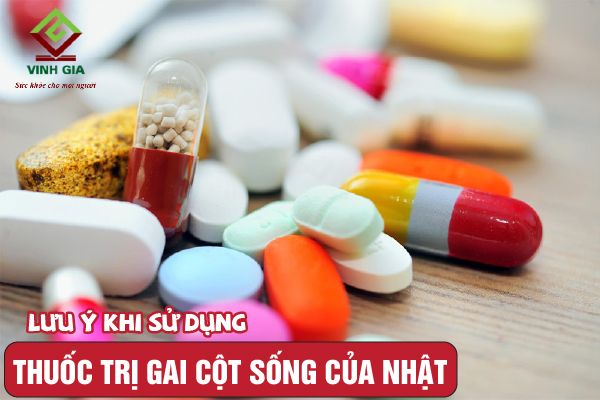 Lưu ý khi sử dụng thuốc trị gai cột sống của Nhật Bản Lưu ý khi sử dụng thuốc trị gai cột sống của Nhật Bản