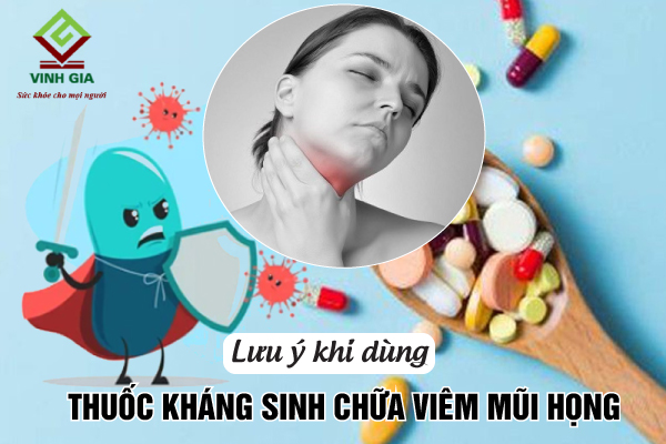 Một số lưu ý khi trị viêm mũi họng bằng thuốc kháng sinh Một số lưu ý khi trị viêm mũi họng bằng thuốc kháng sinh