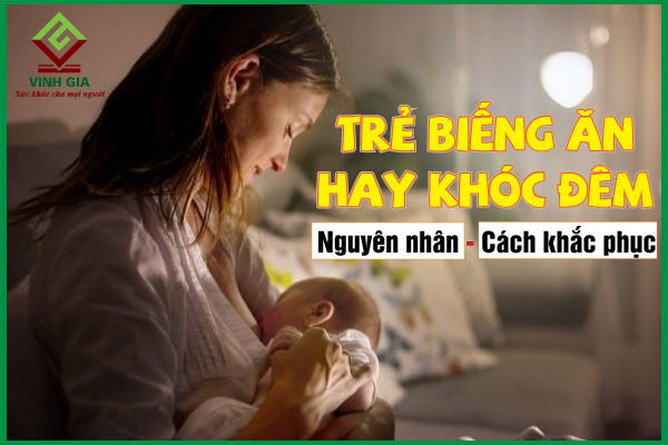 Trẻ biếng ăn hay khóc đêm: Nguyên nhân và giải pháp