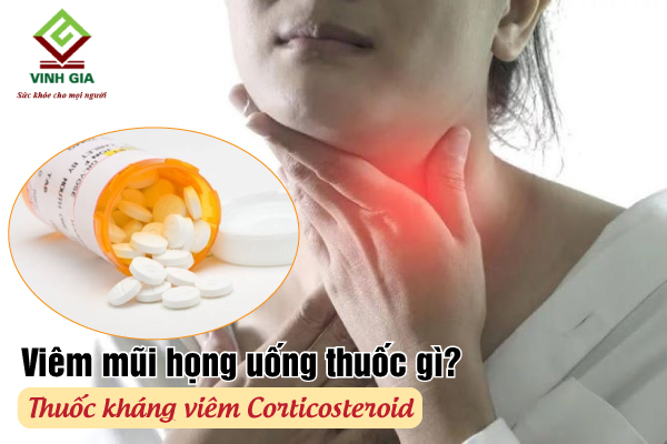 Thuốc kháng viêm Corticosteroid hỗ trợ điều trị viêm mũi họng
