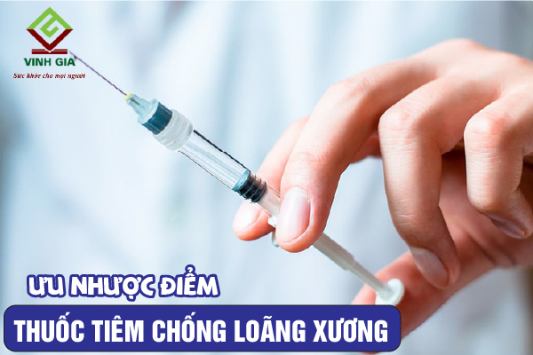 Ưu và nhược điểm của thuốc tiêm chống loãng xương Ưu và nhược điểm của thuốc tiêm chống loãng xương