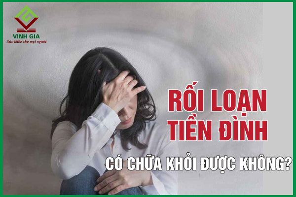Bệnh rối loạn tiền đình có chữa khỏi được không?