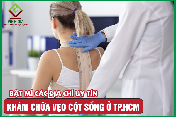 9 Địa chỉ khám chữa vẹo cột sống uy tín tốt nhất ở TP HCM