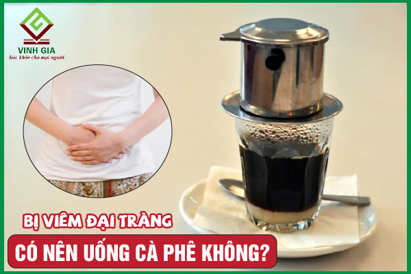 [GIẢI ĐÁP] Viêm đại tràng có nên uống cà phê không?