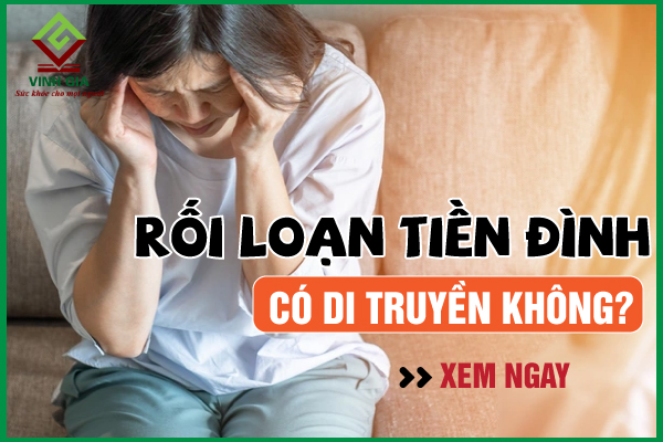 Liệu rối loạn tiền đình có di truyền không?