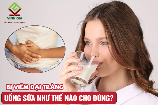 Người bị viêm đại tràng nên uống sữa như thế nào?