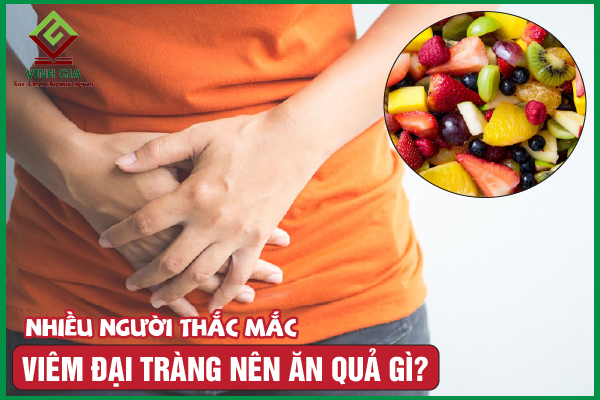 Người bệnh viêm đại tràng nên ăn hoa quả gì tốt nhất?