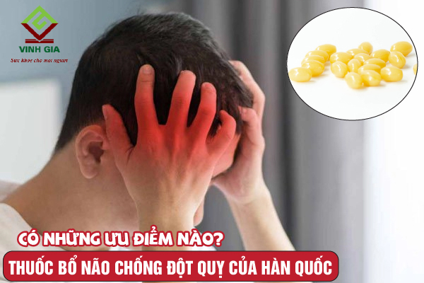 Các loại thuốc bổ não Hàn Quốc chống đột quỵ có những ưu điểm gì? Các loại thuốc bổ não Hàn Quốc chống đột quỵ có những ưu điểm gì?