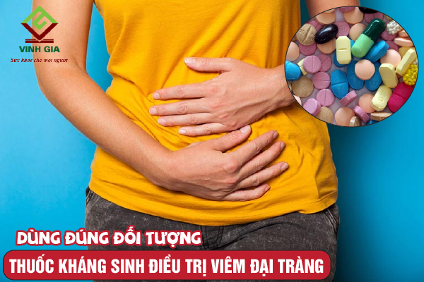 Dùng thuốc kháng sinh trị viêm đại tràng cho đúng đối tượng phù hợp Dùng thuốc kháng sinh trị viêm đại tràng cho đúng đối tượng phù hợp