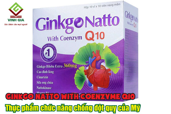 Ginkgo Natto with Coenzyme Q10 sản phẩm chống đột quỵ của Mỹ được nhiều người lựa chọn