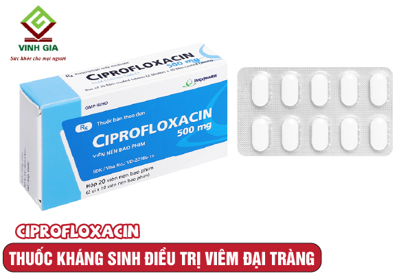 Kháng sinh chữa viêm đại tràng Ciprofloxacin Kháng sinh chữa viêm đại tràng Ciprofloxacin
