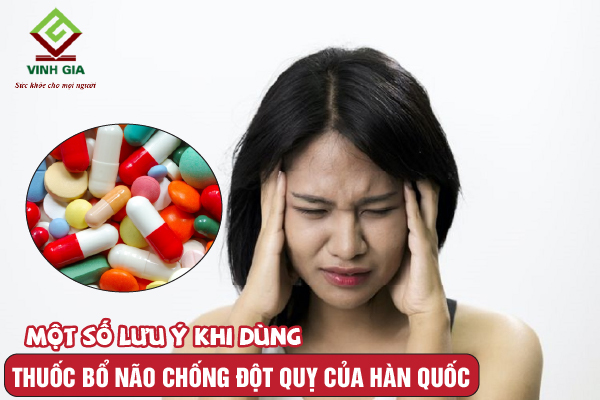 Một số lưu ý khi sử dụng thuốc bổ não chống đột quỵ hàn quốc Một số lưu ý khi sử dụng thuốc bổ não chống đột quỵ hàn quốc