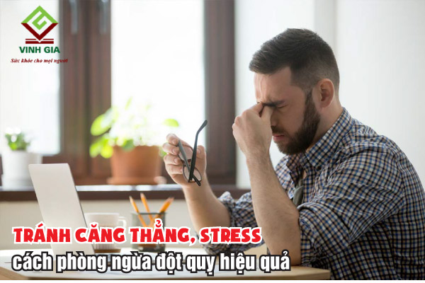 Tránh căng thẳng, stress cũng là cách đề phòng đột quỵ