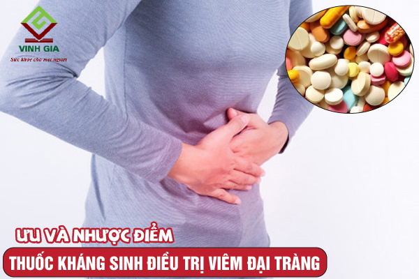 Ưu và nhược điểm khi dùng kháng sinh trị viêm đại tràng Ưu và nhược điểm khi dùng kháng sinh trị viêm đại tràng