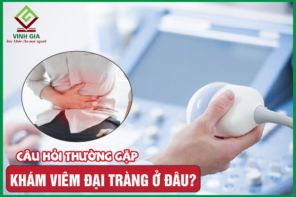 [CẨM NANG] Khám viêm đại tràng ở đâu tốt và uy tín?