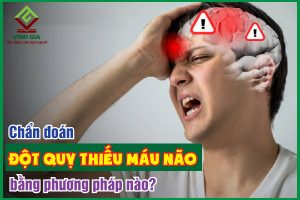 Đột quỵ thiếu máu não được chẩn đoán bằng phương pháp nào?