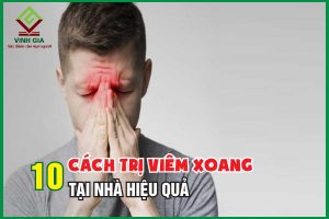 10 cách trị viêm xoang tại nhà hiệu quả, dễ dàng áp dụng