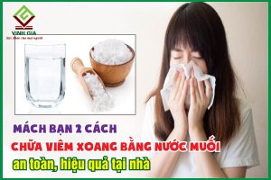 Chia sẻ 2 cách chữa viêm xoang bằng nước muối an toàn tại nhà