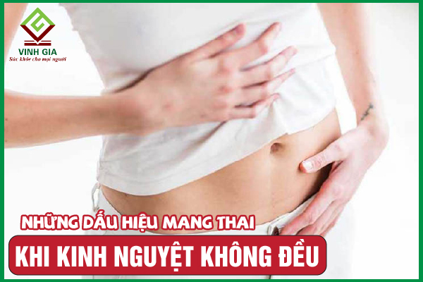9 dấu hiệu mang thai khi kinh nguyệt không đều