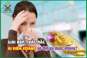 Người bệnh viêm xoang ăn thịt gà được không?