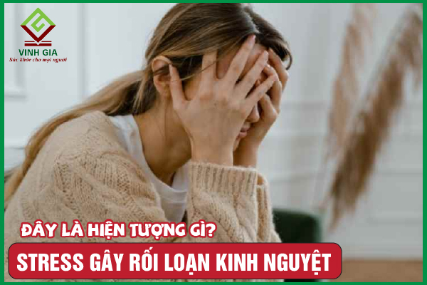 Stress gây rối loạn kinh nguyệt: Cần làm gì để khắc phục?