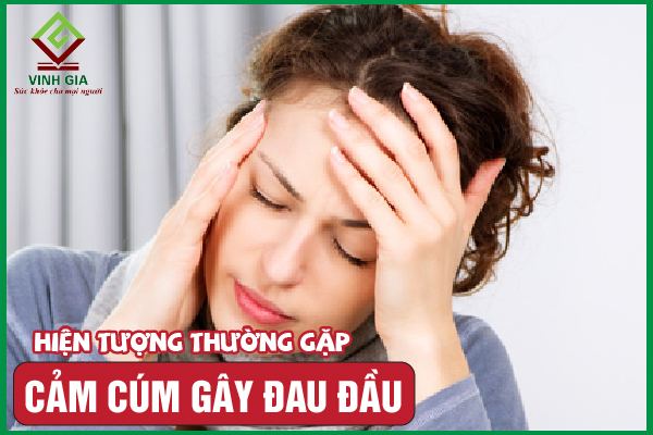 Vì sao cảm cúm đau đầu? Cách khắc phục cảm cúm hiệu quả