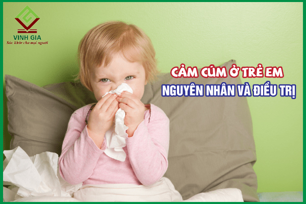 Cảm cúm ở trẻ em: Nguyên nhân, dấu hiệu và cách điều trị