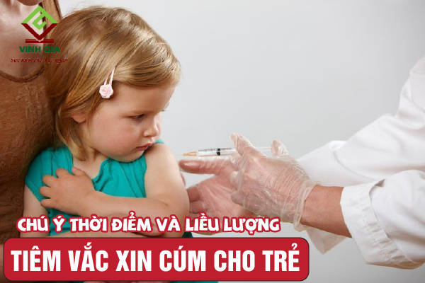 Chú ý đến liều lượng và thời điểm tiêm vắc xin cúm cho trẻ