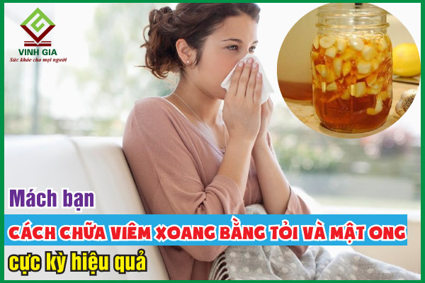 Mách bạn cách chữa viêm xoang bằng mật ong và tỏi hiệu quả