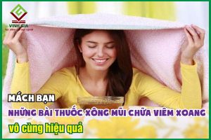 Mách bạn những bài thuốc xông mũi trị viêm xoang an toàn, hiệu quả