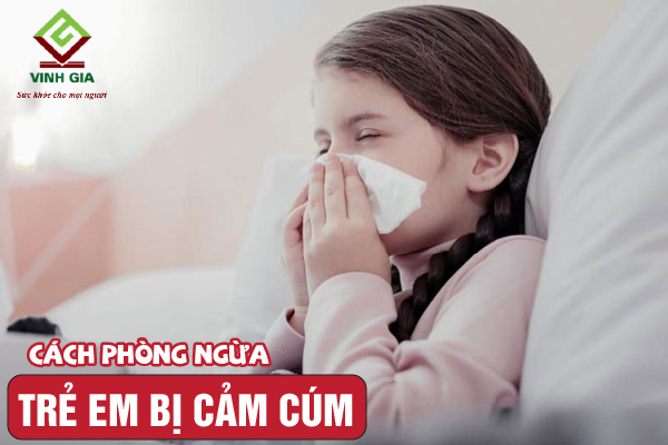 Nên phòng ngừa bệnh cảm cúm cho trẻ em như thế nào?