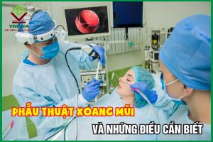 Phẫu thuật xoang mũi và những điều cần biết