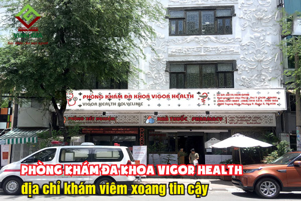 Phòng khám Đa khoa Vigor Health địa chỉ khám viêm xoang uy tín, chất lượng
