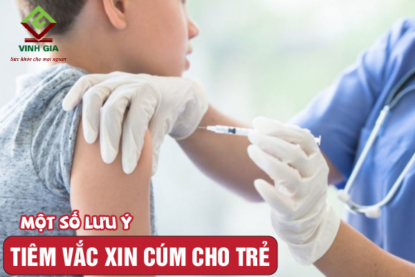 Tiêm vắc xin phòng bệnh cúm cho trẻ cần lưu ý những gì?