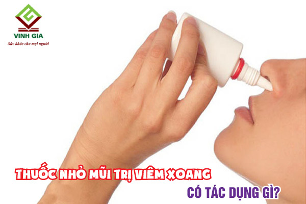 Tìm hiểu về tác dụng của thuốc nhỏ mũi trị viêm xoang