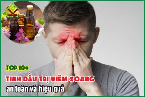 Top 10+ tinh dầu trị viêm xoang hiệu quả sau vài lần sử dụng