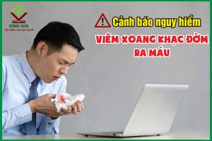 Mức độ nguy hiểm khi viêm xoang khạc đờm ra máu