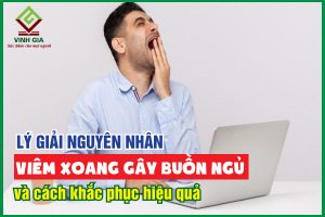 Nguyên nhân viêm xoang gây buồn ngủ và cách khắc phục hiệu quả