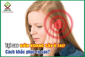 Tại sao viêm xoang gây ù tai và cách khắc phục hiệu quả