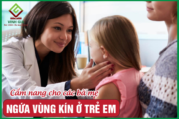 Cách chữa ngứa vùng kín ở trẻ em ngay tại nhà tốt nhất