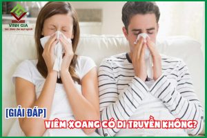 Viêm xoang có di truyền không và cách phòng ngừa hiệu quả