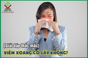 Viêm xoang có lây không? Cách phòng bệnh hiệu quả