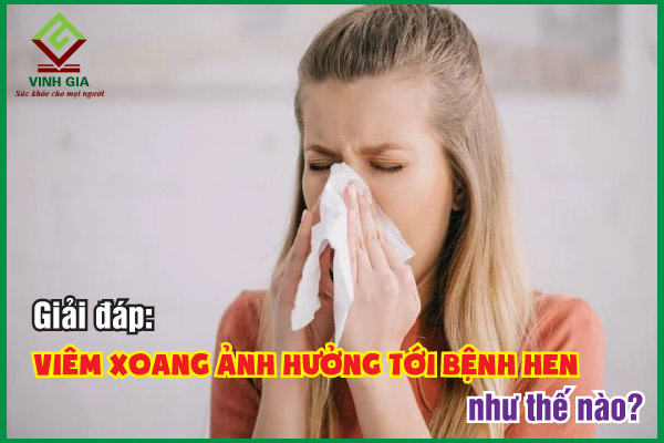 Viêm xoang ảnh hưởng tới bệnh hen như thế nào?