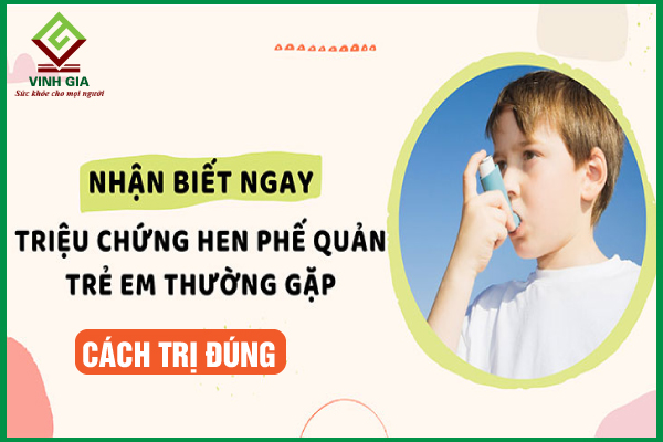 Tìm hiểu về hen phế quản ở trẻ để điều trị triệt để