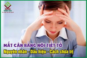 Mất cân bằng nội tiết tố: Nguyên nhân, dấu hiệu và cách điều trị